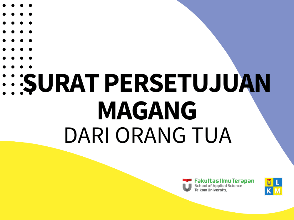 Surat persetujuan magang dari Orangtua/Wali mahasiswa dirasa dibutuhkan dengan variatifnya lokasi dan...